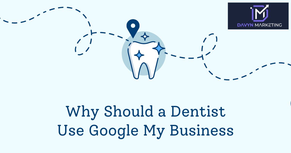 Why Should a Dentist Use Google My Business?